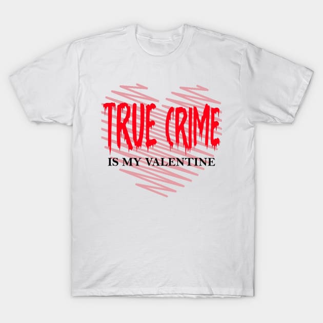 True Crime Is My Valentine Pink Red Retro Heart Love couples T-Shirt by MARBBELT